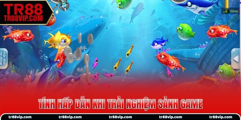 Tính hấp dẫn khi trải nghiệm sảnh game