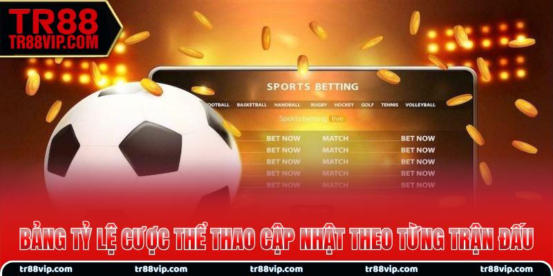 Bảng tỷ lệ cược thể thao cập nhật theo từng trận đấu