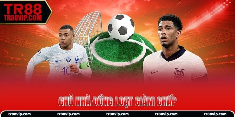 Cập nhật tỷ lệ cược hôm nay - chủ nhà đồng loạt giảm chấp