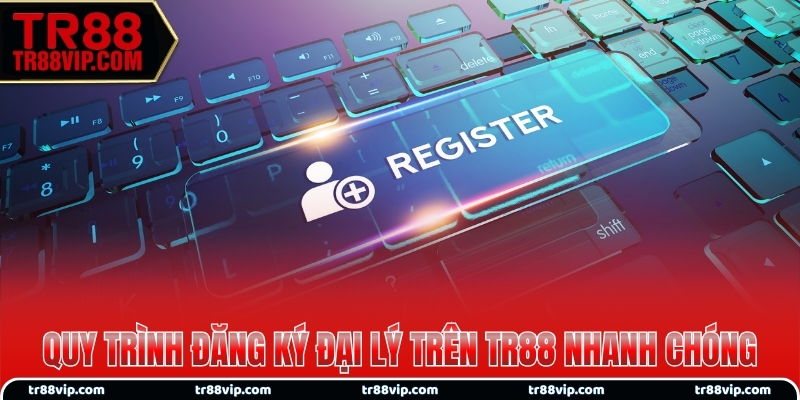Quy trình đăng ký đại lý trên TR88 nhanh chóng