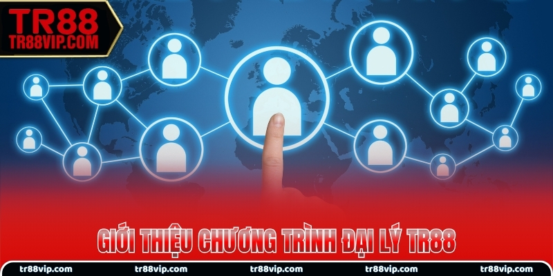 Giới thiệu chương trình đại lý TR88