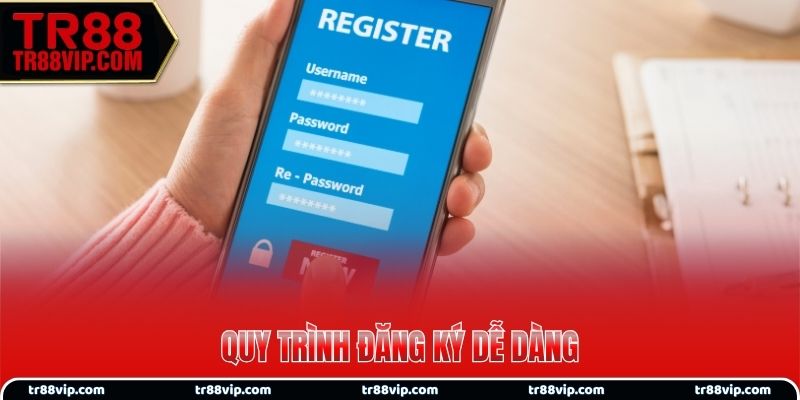 Quy trình đăng ký dễ dàng