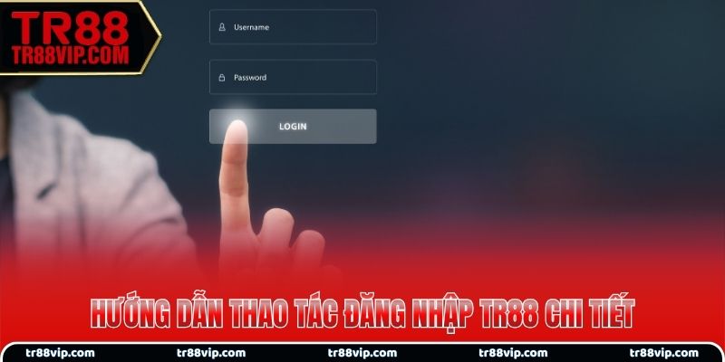 Hướng dẫn thao tác đăng nhập TR88 chi tiết