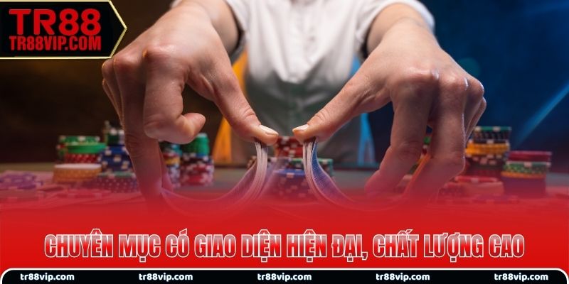Chuyên mục có giao diện hiện đại, chất lượng cao