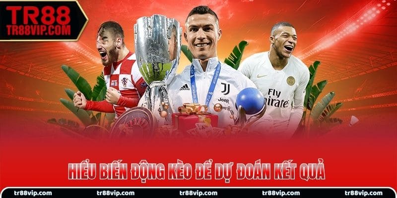 Hiểu biến động kèo để dự đoán kết quả chính xác hơn