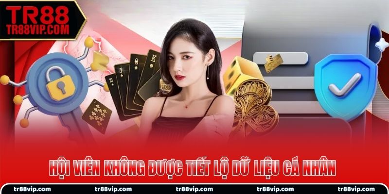 Hội viên không được tiết lộ dữ liệu cá nhân