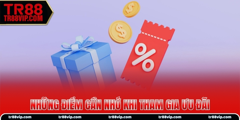 Những điểm cần nhớ khi tham gia ưu đãi