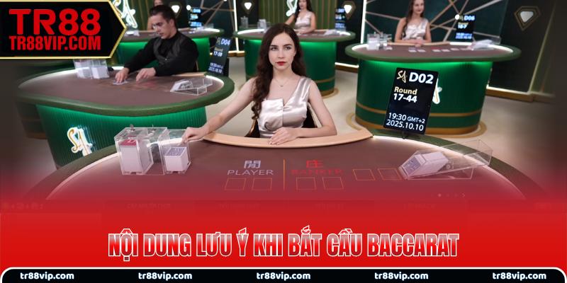 Nội dung lưu ý khi bắt cầu Baccarat