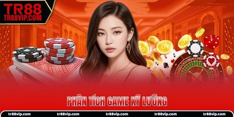 Phân tích game kỹ lưỡng qua hàng trăm ván thử