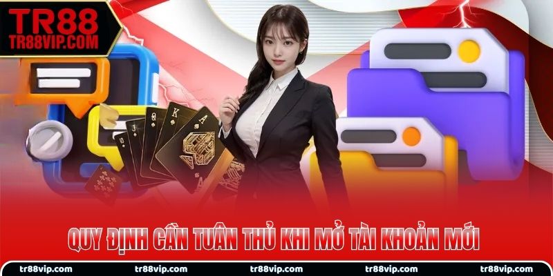 Quy định cần tuân thủ khi mở tài khoản mới
