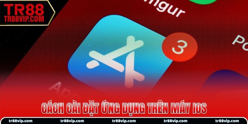 Cách cài đặt ứng dụng trên máy iOS