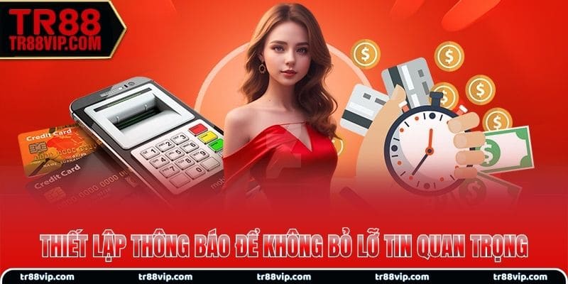 Thiết lập thông báo để không bỏ lỡ tin quan trọng
